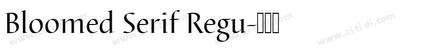 Bloomed Serif Regu字体转换 Bloomed Serif Regu字体转换